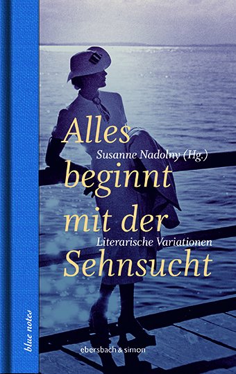 Susanne Nadolny: Alles beginnt mit der Sehnsucht