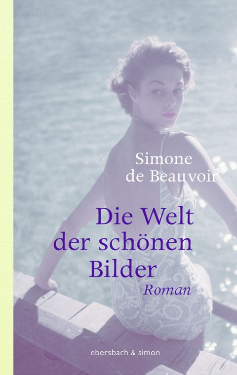 Simone de Beauvoir: Die Welt der schönen Bilder