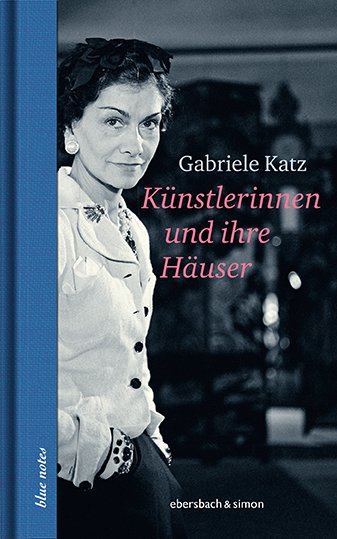Gabriele Katz: Künstlerinnen und ihre Häuser