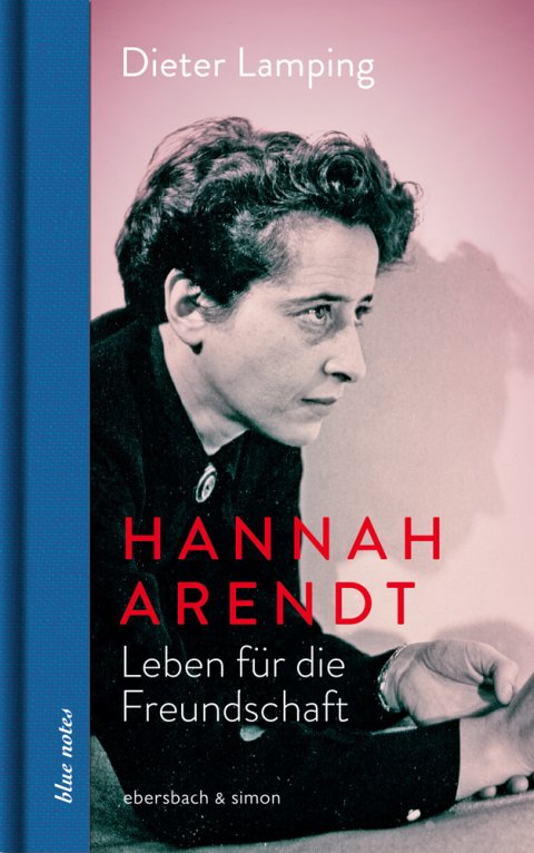 Dieter Lamping: Hannah Arendt. Leben für die Freundschaft